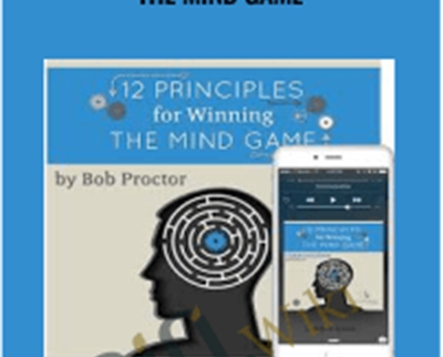 12 Principles For Winning The Mind Game - Bob Proctor