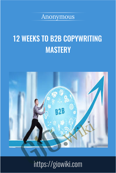 12 Weeks to B2B Copywriting Mastery - AWAI