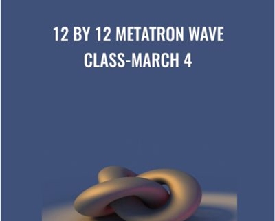 12 by 12 Metatron Wave Class-March 4 - Presence Healing
