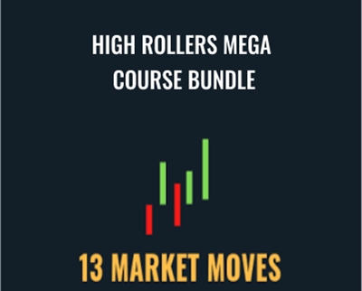 High Rollers Mega Course Bundle - 13 Market Moves