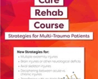 2-Day-Acute Care Rehab Course-Strategies for Multi-Trauma Patients - Steven Rankin