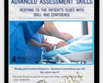 2-Day-Advanced Assessment Skills-Respond to the Patient's Clues with Skill and Confidence - Dr. Paul Langlois