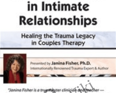 2-Day Certificate Course-Treating Trauma in Intimate Relationships-Healing the Trauma Legacy in Couples Therapy - Janina Fisher