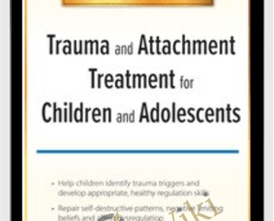 2-Day Certification Course-Trauma and Attachment Treatment for Children and Adolescents - Lois Ehrmann