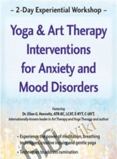 2-Day Experiential Workshop-Yoga and Art Therapy Interventions for Anxiety and Mood Disorders - Ellen Horovitz