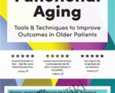 2-Day-Functional Aging-Tools and Techniques to Improve Outcomes in Older Patients - Theresa A. Schmidt