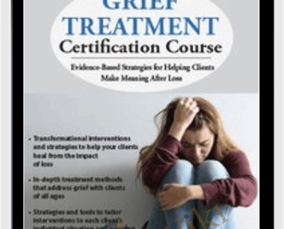 2-Day Grief Treatment Certification Course-Evidence-Based Strategies for Helping Clients Make Meaning After Loss - Joy R. Samuels