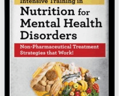2-Day Intensive Training in Nutrition for Mental Health Disorders-Non-Pharmaceutical Treatment Strategies that Work! - Kristen Allott