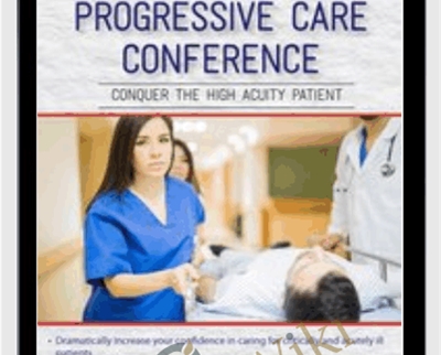 2-Day Progressive Care Conference-Conquer the High Acuity Patient - Robin Gilbert