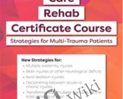 2-Day-Acute Care Rehab Certificate Course-Strategies for Multi-Trauma Patients - Steven Rankin