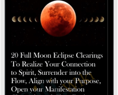 20 Full Moon Eclipse Clearings To Realize Your Connection to Spirit
