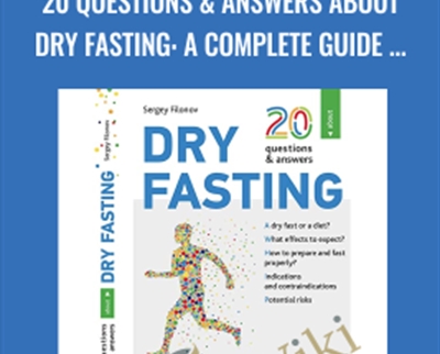 20 Questions and Answers About Dry Fasting-A Complete Guide To Dry Fasting (Siberika Publishing) - Anonymously
