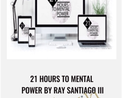 21 Hours To Mental Power - Ray Santiago III