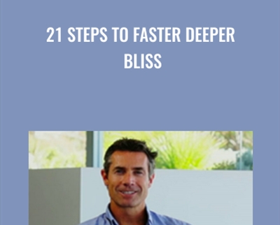 21 Steps to Faster Deeper Bliss - Tom Cronin