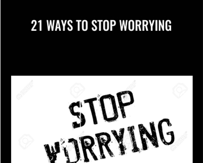 21 Ways to Stop Worrying - Albert Ellis