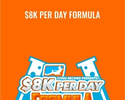 $8K Per Day Formula - Chris Record