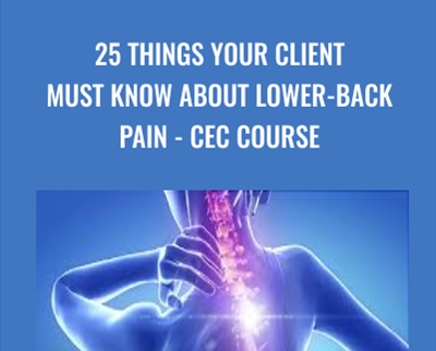 25 Things Your Client Must Know About Lower-Back Pain - CEC Course