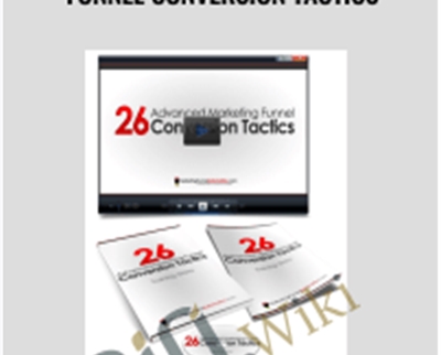 26 Advanced Marketing Funnel Conversion Tactics - Todd Brown