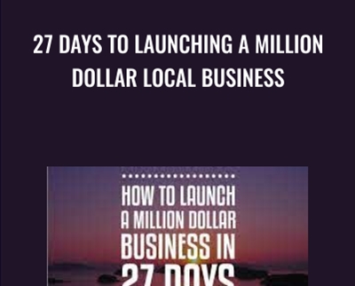 27 Days To Launching a Million Dollar Local Business - Rohan Gilkes