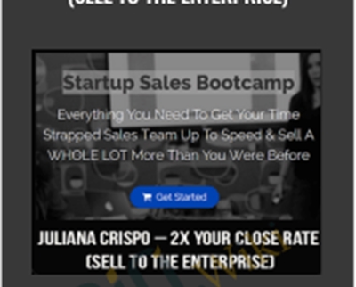 2X Your Close Rate (Sell To The Enterprise) - Juliana Crispo