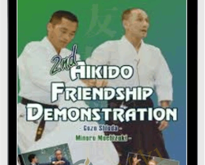 2nd Aikido Friendship Demostration COMPLETE - Morihiro Saito and Others