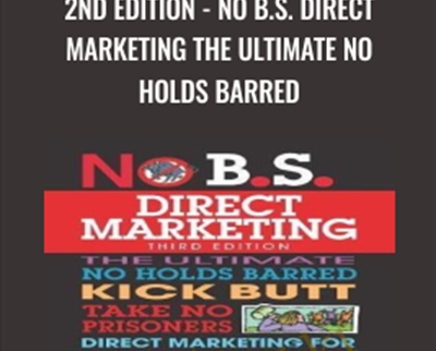 2nd Edition-No B.S. Direct Marketing-The Ultimate No Holds Barred - Dan Kennedy