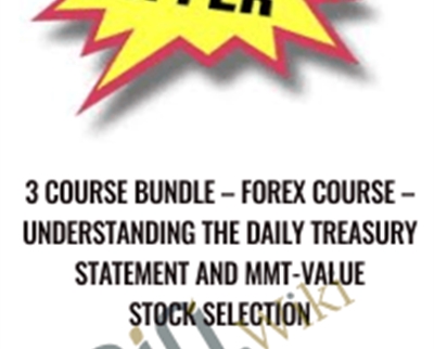 3 Course Bundle -Forex Course -Understanding the Daily Treasury Statement and MMT-Value Stock Selection - Pitbull Economics