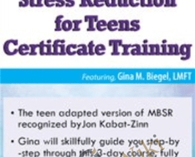 3-Day Interactive Training-Mindfulness-Based Stress Reduction for Teens Certificate Training - Gina M. Biegel