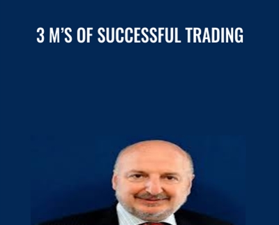 3 Ms Of Successful Trading - Dr. Alexander Elder
