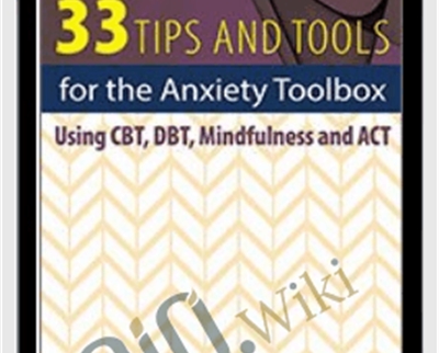 33 Tips and Tools for the Anxiety Toolbox-Using CBT