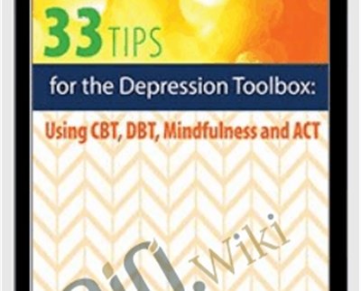 33 Tips and Tools for the Depression Toolbox-Using CBT
