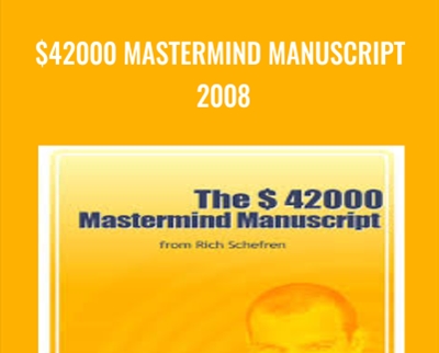 $42000 Mastermind Manuscript 2008 - Rich Schefren
