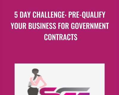 5 DAY CHALLENGE-Pre-Qualify Your Business For Government Contracts - Shes Got Goals