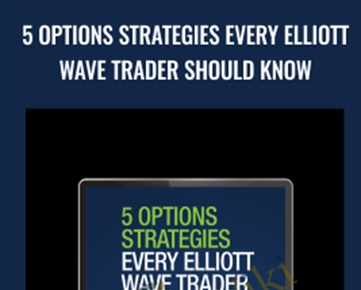5 Options Strategies Every Elliott Wave Trader Should Know - Wayne Gorman