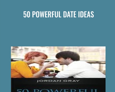 50 Powerful Date Ideas - Jordan Gray