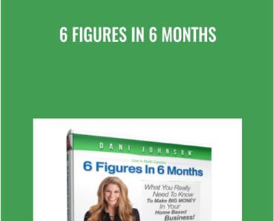 6 Figures In 6 Months - Dani Johnson