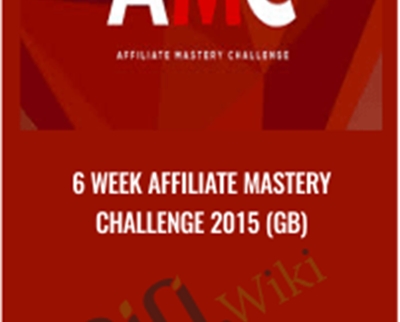 6 Week Affiliate Mastery Challenge 2015 (GB) - AMC