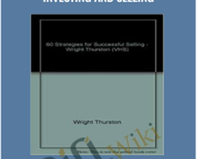 60 Strategies for Successful Investing and Selling - Wright Thurston