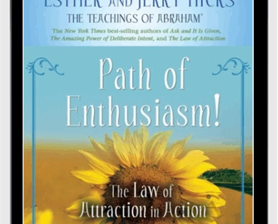 Path of Enthusiasm! The Law of Attraction in Action Episode 6 - Abraham Hicks