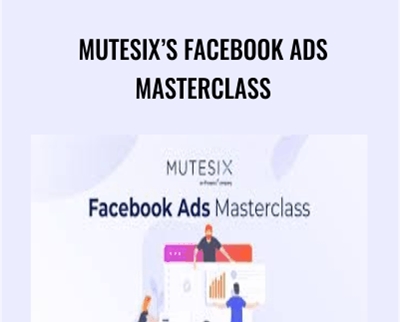 MuteSixs Facebook Ads Masterclass - AcademySix