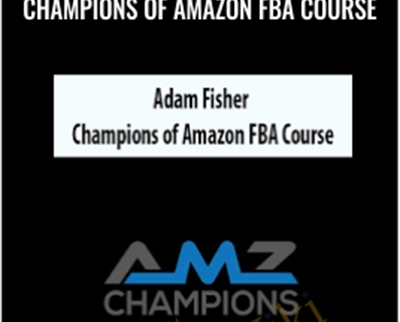 Champions of Amazon FBA Course - Adam Fisher