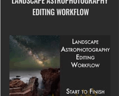 Landscape Astrophotography Editing Workflow - Adam Woodworth
