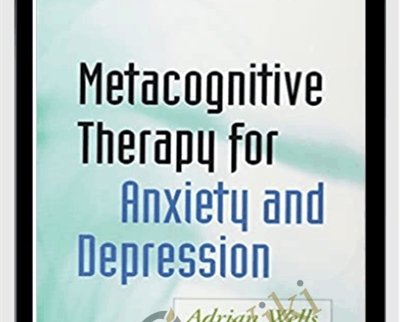 Metacognitive Therapy For Anxiety and Depression - Adrian Wells