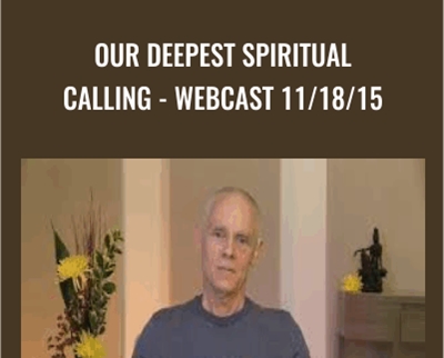 Our Deepest Spiritual Calling-Webcast 11/18/15 - Adyashanti