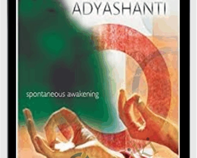 Spontaneous Awakening - Adyashanti
