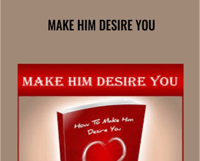 Make Him Desire You - Alex Carter