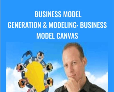 Business model generation & modeling: business model canvas - Alex Genadinik