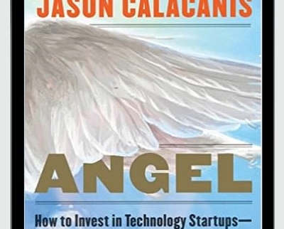 How to Invest in Technology Startups - Timeless Advice from an Angel Investo