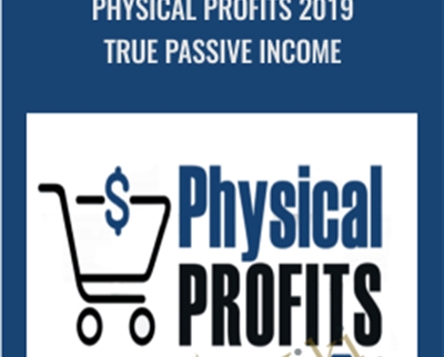 Physical Profits 2019 True Passive Income - Anik Singal