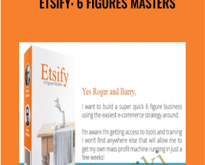 Etsify: 6 Figures Masters - Barry and Roger